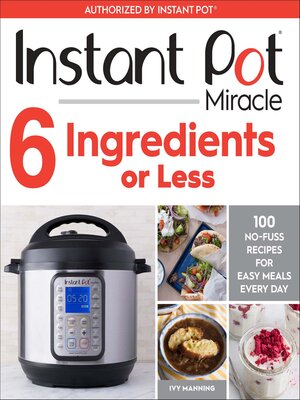 cover image of Instant Pot Miracle 6 Ingredients Or Less